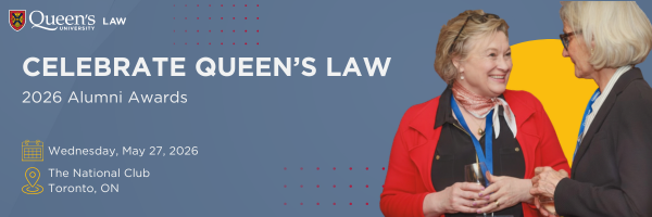 Queen's University Law | Celebrate Queen's Law | 2026 alumni Awards | Wednesday, May 27, 2026 | The National Club, Toronto, ON