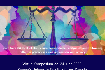Queen’s Law is hosting Reflective Practice for Legal Professionals, a virtual international symposium running June 22–24, 2026, bringing together more than 75 legal scholars, educators, regulators, and practitioners focused on reflective practice as a core professional competency.