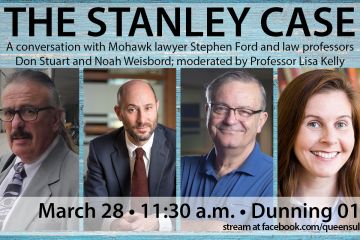 Mohawk lawyer Stephen Ford will discuss the Stanley case with Professors Don Stuart and Noah Weisbord on March 28.